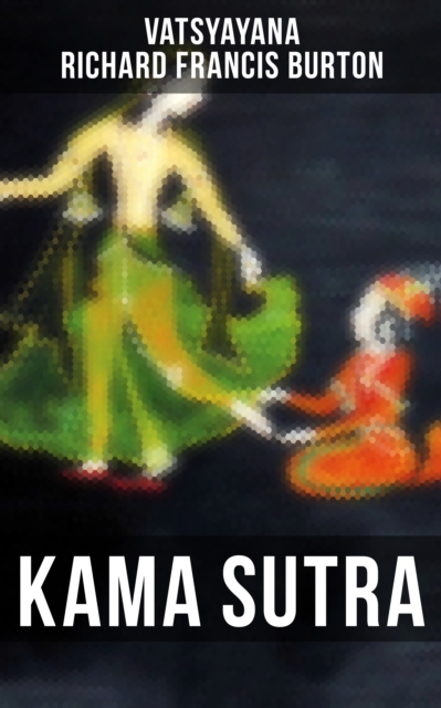 KAMA SUTRA : The original english translation by Sir Richard Francis Burton, EPUB eBook