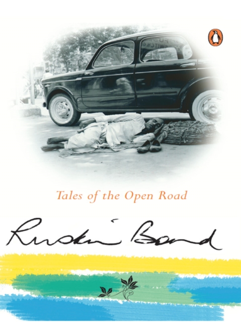 Tales Of the Open Road : Signed As On Road With Ruskin Bond, EPUB eBook