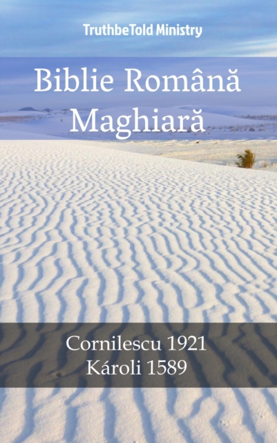 Biblie Romana Maghiara : Cornilescu 1921 - Karoli 1589, EPUB eBook