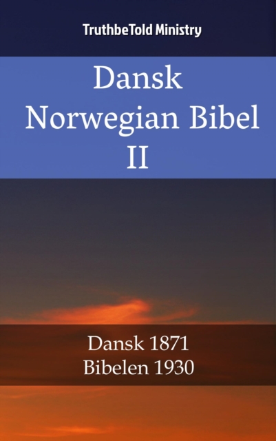 Dansk Norsk Bibel II : Dansk 1871 - Bibelen 1930, EPUB eBook