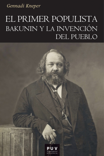 El primer populista : Bakunin y la invencion del pueblo, PDF eBook