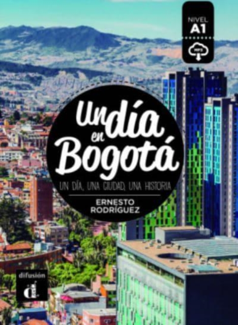 Un dia en... : Un dia en Bogota (A1) - libro + MP3 descargable, Paperback / softback Book