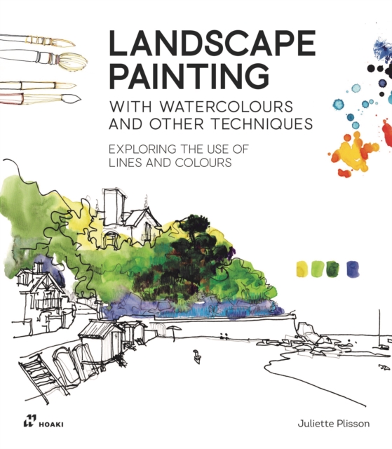 Landscape Painting with Watercolours and Other Techniques: Exploring the Use of Lines and Colours, Paperback / softback Book