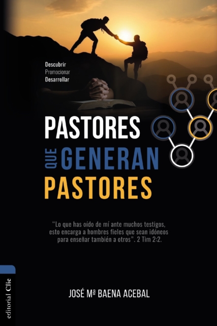Pastores que generan pastores : Descubrir, Promocionar, Desarrollar, Paperback Book