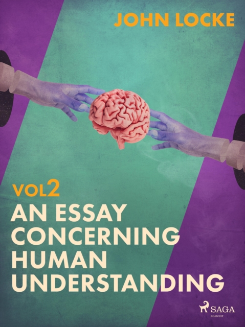 An Essay Concerning Human Understanding. Volume Two, EPUB eBook