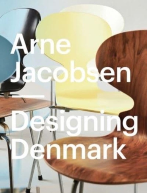 Arne Jacobsen : Designing Denmark, Hardback Book