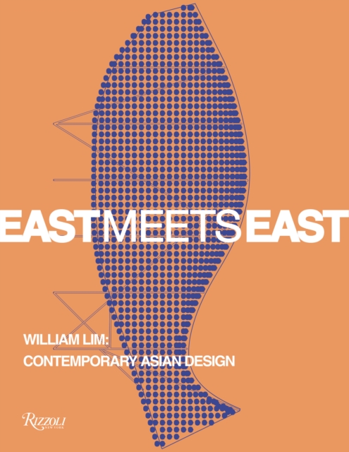 East Meets East : William Lim: The Essence of Asian Design, Paperback / softback Book