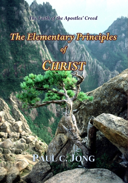 Faith of the Apostles' Creed: The Elementary Principles of CHRIST, EPUB eBook