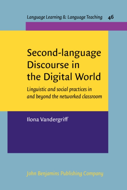 Second-language Discourse in the Digital World : Linguistic and social practices in and beyond the networked classroom, PDF eBook