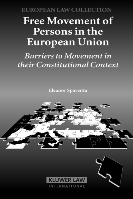 Free Movement of Persons in the European Union : Barriers to Movement in their Constitutional Context, PDF eBook