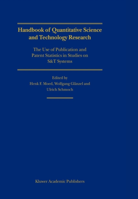 Handbook of Quantitative Science and Technology Research : The Use of Publication and Patent Statistics in Studies of S&T Systems, Paperback / softback Book