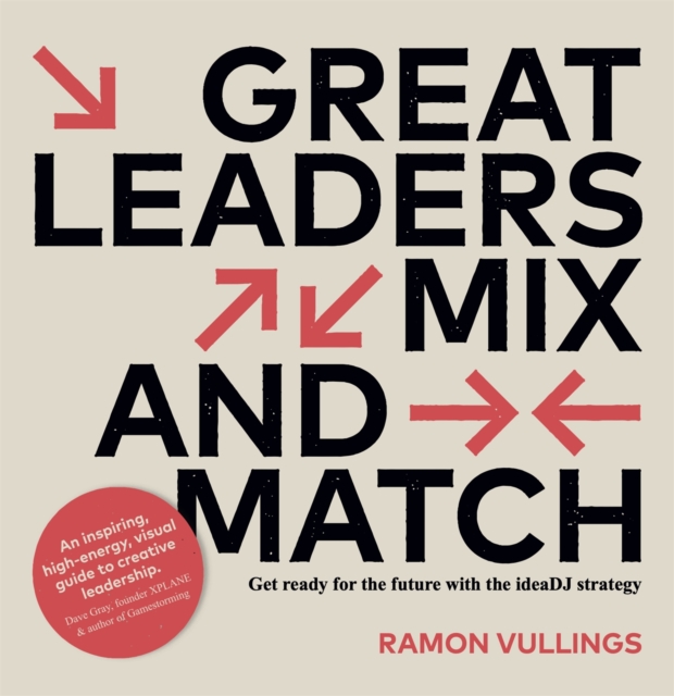 Great Leaders Mix and Match : Get ready for the future with the ideaDJ strategy, Paperback / softback Book