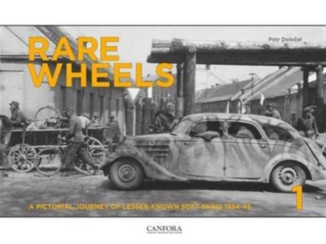 Rare Wheels : A Pictorial Journey of Lesser-Known Soft-Skins 1934-45 Volume 1, Hardback Book