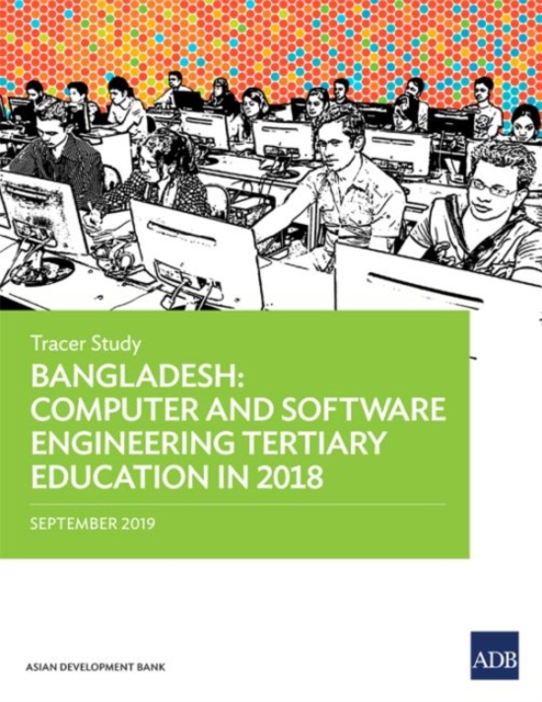 Bangladesh : Computer and Software Engineering Tertiary Education in 2018 - Tracer Study, Paperback / softback Book