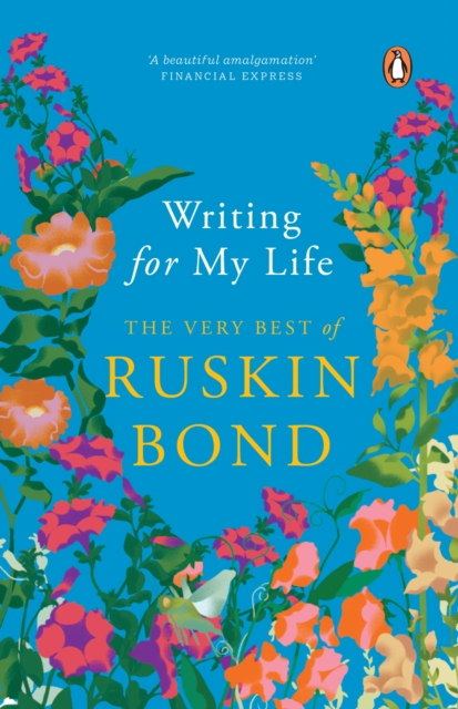 Writing for My Life : The Very Best of Ruskin Bond, EPUB eBook