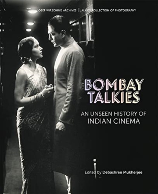 Bombay Talkies : An Unseen History of Indian Cinema, Hardback Book