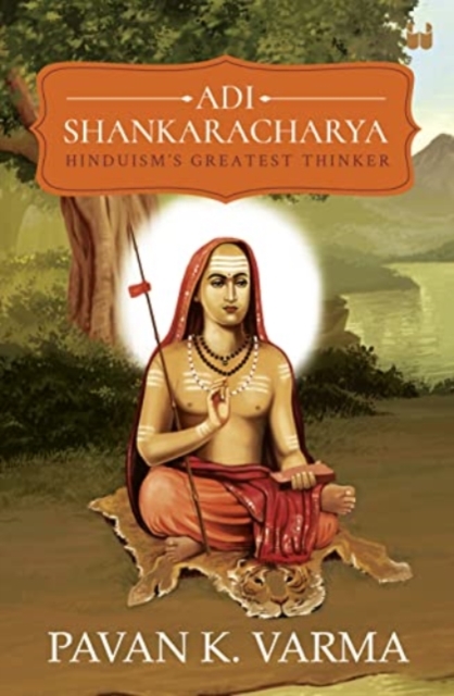 Adi Shankaracharya: Hinduisms Greatest Thinker, Paperback / softback Book
