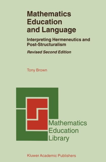 Mathematics Education and Language : Interpreting Hermeneutics and Post-Structuralism, PDF eBook