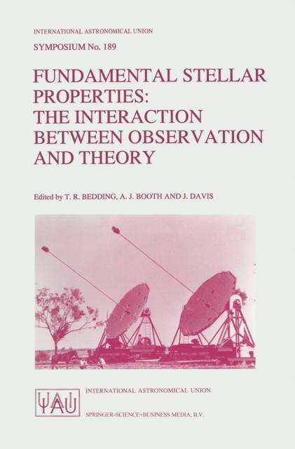 Fundamental Stellar Properties: The Interaction Between Observation and Theory : Proceedings of the 189th Symposium of the International Astronomical Union, Held at the Women's College, University of, PDF eBook