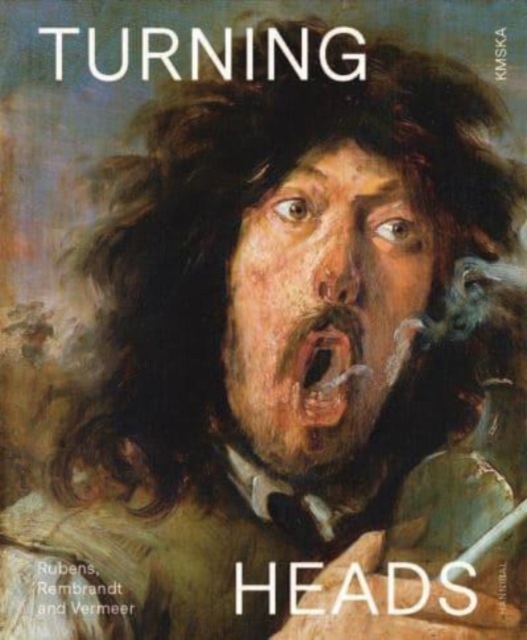 Turning Heads: Rubens, Rembrandt and Vermeer, Hardback Book