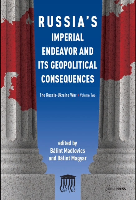 Russia'S Imperial Endeavor and its Geopolitical Consequences : The Russia-Ukraine War, Volume Two, Paperback / softback Book
