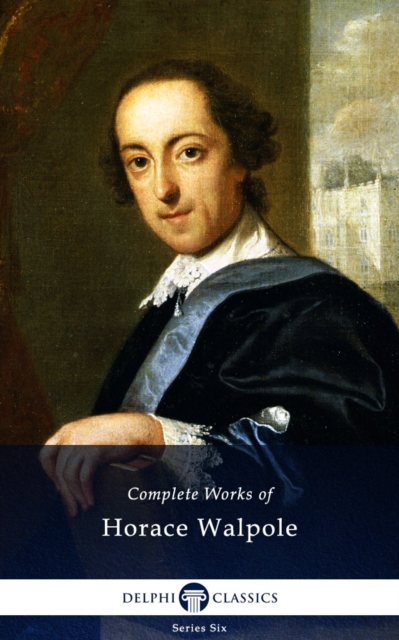Delphi Complete Works of Horace Walpole (Illustrated), EPUB eBook