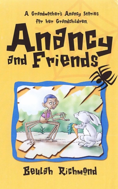 Anancy And Friends : A Grandmother's Anancy Stories for her Grandchildren, Paperback / softback Book