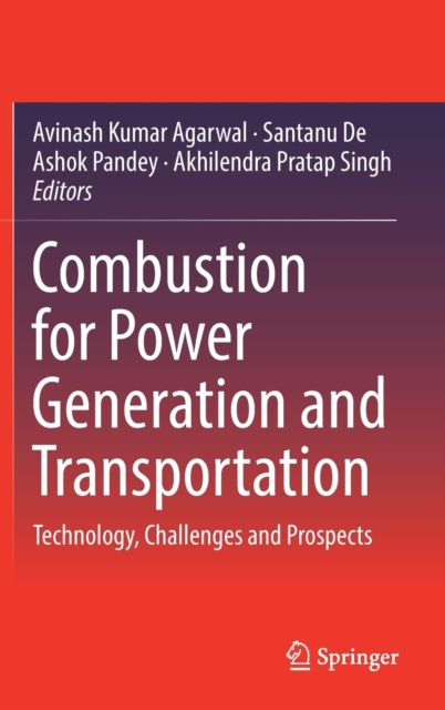 Combustion for Power Generation and Transportation : Technology, Challenges and Prospects, Hardback Book