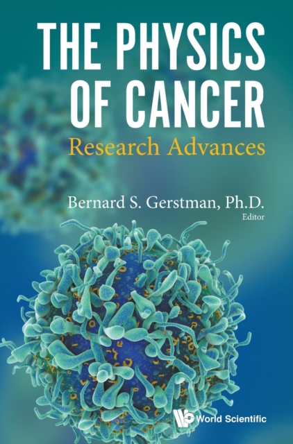 Physics Of Cancer, The: Research Advances, Hardback Book