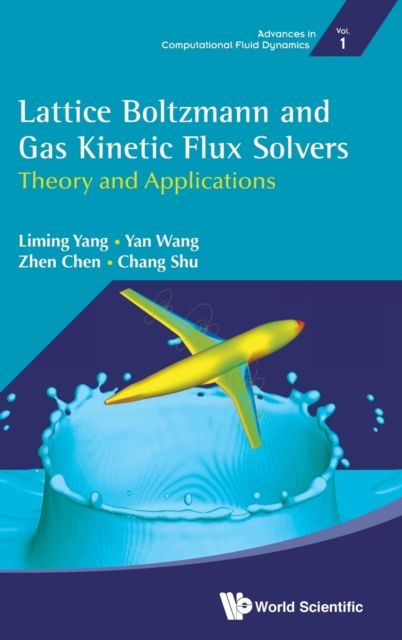 Lattice Boltzmann And Gas Kinetic Flux Solvers: Theory And Applications, Hardback Book