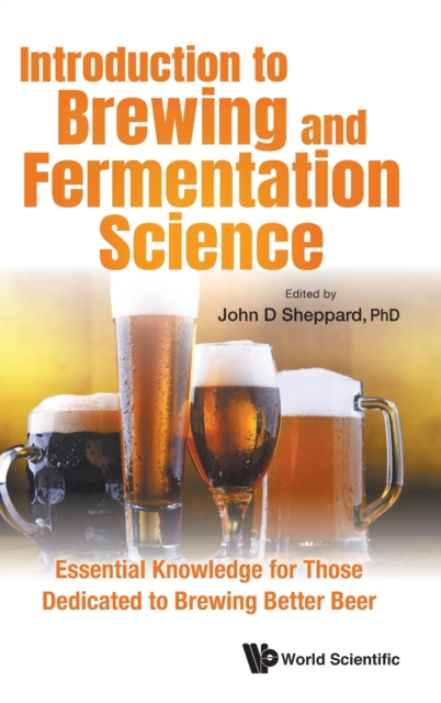 Introduction To Brewing And Fermentation Science: Essential Knowledge For Those Dedicated To Brewing Better Beer, Hardback Book