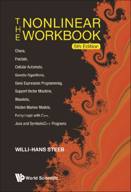 Nonlinear Workbook, The: Chaos, Fractals, Cellular Automata, Genetic Algorithms, Gene Expression Programming, Support Vector Machine, Wavelets, Hidden Markov Models, Fuzzy Logic With C++, Java And Sym, PDF eBook
