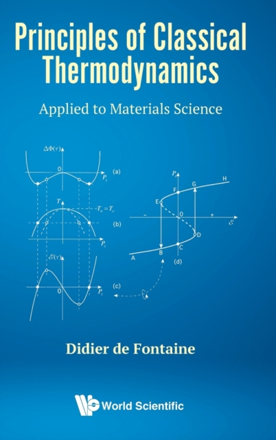 Principles Of Classical Thermodynamics: Applied To Materials Science, Hardback Book