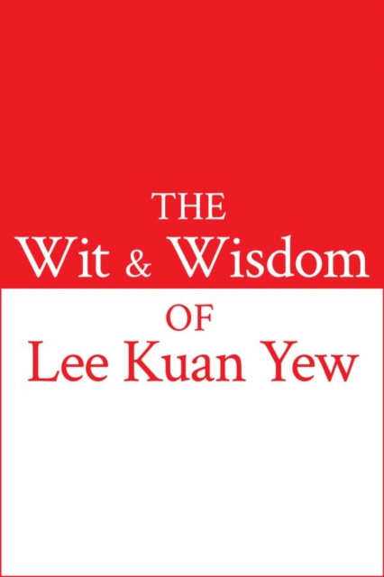 The Wit and Wisdom of Lee Kuan Yew, EPUB eBook