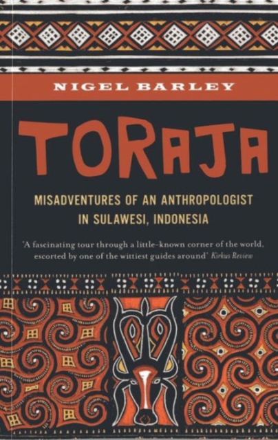 Toraja : Misadventures of a Social Anthropologist in Sulawesi, Indonesia, Paperback / softback Book