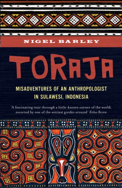 Toraja : Misadventures of a Social Anthropologist in Sulawesi, Indonesia, EPUB eBook