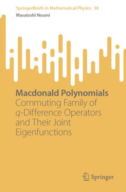 Macdonald Polynomials : Commuting Family of q-Difference Operators and Their Joint Eigenfunctions, EPUB eBook