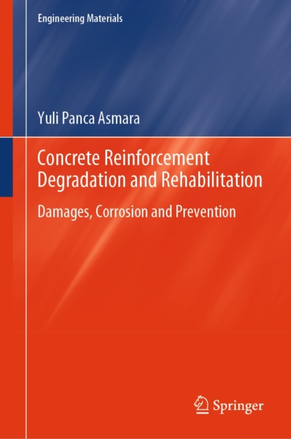 Concrete Reinforcement Degradation and Rehabilitation : Damages, Corrosion and Prevention, EPUB eBook