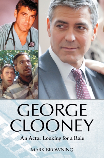 George Clooney : An Actor Looking for a Role, EPUB eBook
