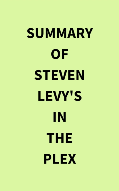 Summary of Steven Levy's In the Plex, EPUB eBook