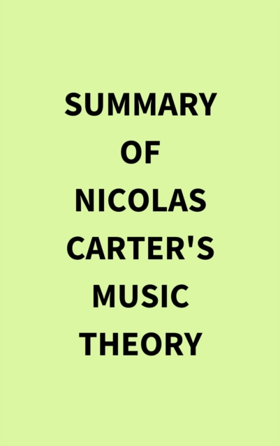 Summary of Nicolas Carter's Music Theory, EPUB eBook