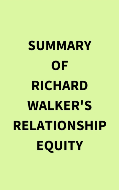 Summary of Richard  Walker's Relationship Equity, EPUB eBook
