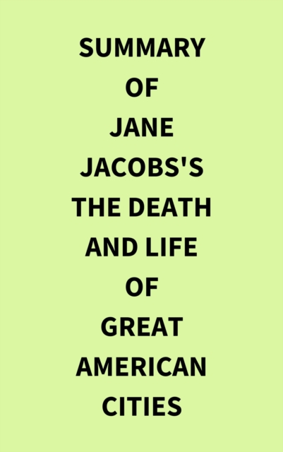 Summary of Jane Jacobs's The Death and Life of Great American Cities, EPUB eBook