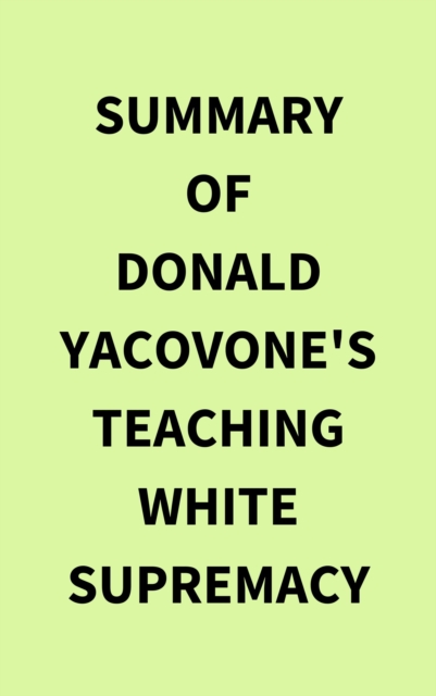 Summary of Donald Yacovone's Teaching White Supremacy, EPUB eBook