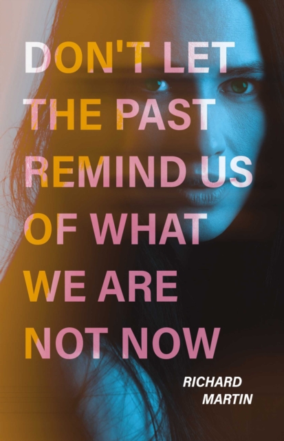 Don't Let The Past Remind Us Of What We Are Not Now, EPUB eBook