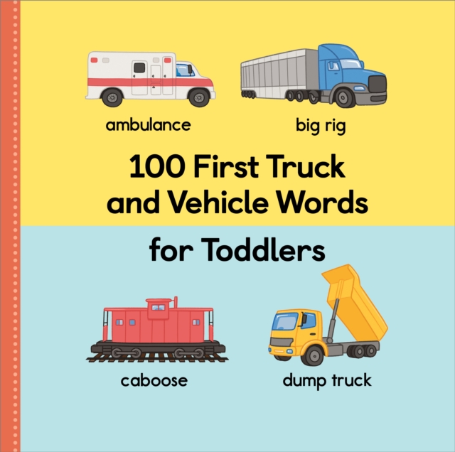 100 First Truck and Vehicle Words for Toddlers, EPUB eBook