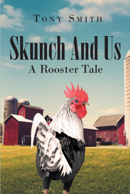 Skunch And Us : A Rooster Tale, EPUB eBook