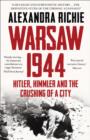 Warsaw 1944 : Hitler, Himmler and the Crushing of a City - Book