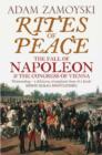 Rites of Peace : The Fall of Napoleon and the Congress of Vienna - Book