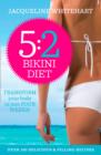 The 5:2 Bikini Diet : Over 140 Delicious Recipes That Will Help You Lose Weight, Fast! Includes Weekly Exercise Plan and Calorie Counter - eBook